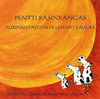 Pentti Rasinkangas: Aurinko paistaa ja lehmät laulaa